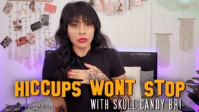 Hiccups Won't Stop - Skull Candy Bri - HD 720 WMV