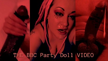 The BBC Party Doll Video by Goddess Lana