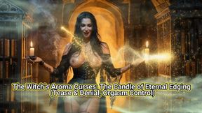 The Witch’s Aroma Curses: The Candle of Eternal Edging (Tease & Denial, Orgasm Control)