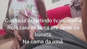 Cunhada puta,viu a rola ja caiu de boca vendo tv