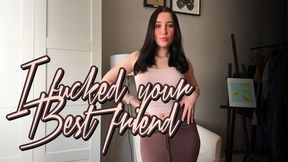 I Fucked Your Best Friend