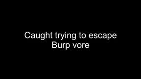 Macrophilia - caught trying to escape burping vore