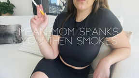 Mean step-mom spanks you then smokes