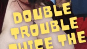 Double Trouble - Twice the Fun (Wand and BB Dildo0 1080p