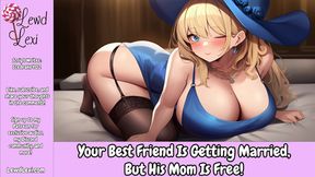 Your Best Friend Is Getting Married, But His Mom Is Free [Erotic Audio For Men] [Hotel Sex] [MILF]
