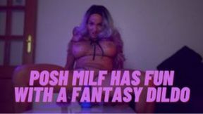 Posh MILF has fun with a fantasy dildo