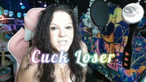 You'll Never Taste This Pussy, Cuck Loser