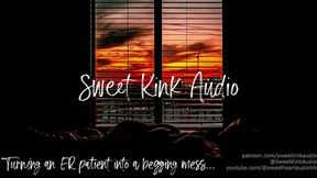 @#%[$M4F]: Making an ER Patient A Begging Whore - Sensual Voice Play for Ladies