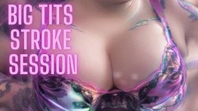 Big Tits Stroke Session
