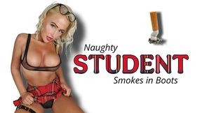 Naughty Student Smoking in Boots