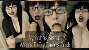 Nymphos Sister Wants To Try Davids Cock