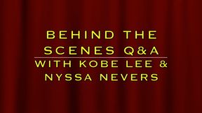 BEHIND THE SCENES Q & A WITH KOBE LEE & NYSSA NEVERS (MP4 FORMAT)