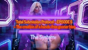 The System: Total Submission Protocol - EPISODE 5 - The creation of a hands-free gooner hive