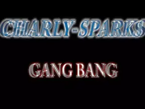 Charly Sparks Gang Bang