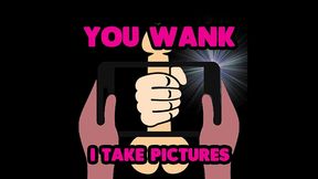 you wank off i will take pictures by goddess lana