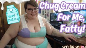 Chug Cream for Me, Fatty! (Weight Gain Encouragement) - WMV