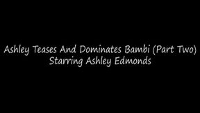Ashley Teases And Dominates Bambi (Part Two) - wmv