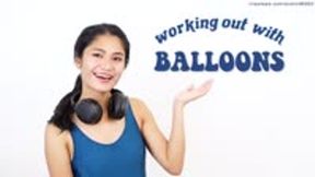 Workout with Me and my Balloons!
