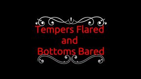 Tempers Flared and Bottoms Bared