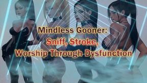 Mindless Gooner: Sniff, Stroke, suck, Worship Through Dysfunction