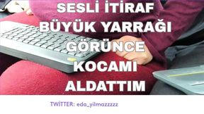 AUDIO CONFESSION- I CHEATED ON MY HUSBAND WHEN I SAW THE BIG COCK- TURKISH MILF- TURKISH PORN- TURKISH DISCLOSURE