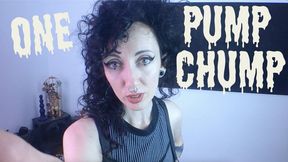 One pump chump