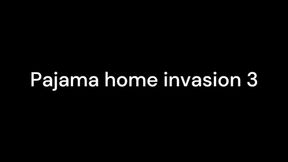Pajama home invasion 3