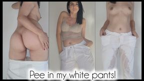 Pee in my white pants!
