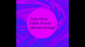 Your Dirty Little Secret MindFuck