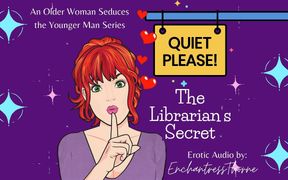 Quiet Please 01: the Librarian&#039;s Secret - Older Woman Younger Man Fantasy