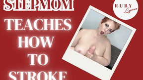 STEPMOM TEACHES YOU HOW TO STROKE