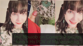 First Blowjob on Camera 9 minutes long + His POV of Me recording