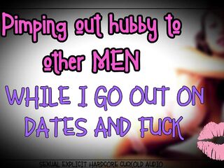 Pimping out hubby to other chaps whilst I go out on dates and bang