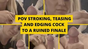 POV stroking, teasing and edging cock to a ruined finale
