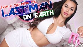 Even If You Were The Last Man On Earth (HD MP4)