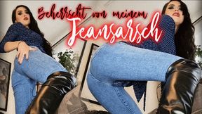 Beherrscht von meinem Jeansarsch (kleine Version)