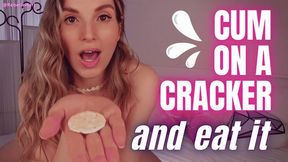 Cum on a Cracker and EAT IT CEI - Cum Eating Instructions with Rebelle Hart