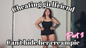 Cheating girlfriend can't hide her creampie part 3 WMV