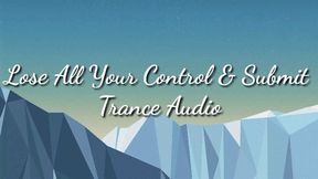 Lose All Your Control & Submit Audio Trance