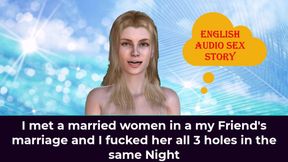 I Met a Married Women in a My Friend's Marriage and I Fucked Her All 3 Holes in the Same Night - English Audio Sex Story