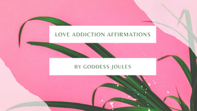 Love Addiction Affirmations