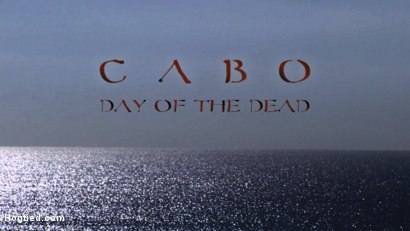 CABO - DAY OF THE DEAD - Part 1