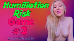 Humiliation Risk Game 3