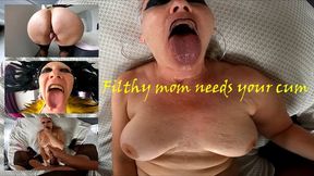Filthy mom needs your cum