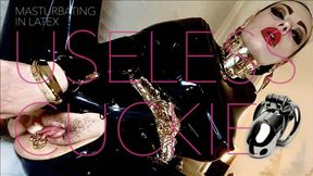 USELESS CUCKIE Masturbating In Latex