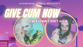 Give Cum Now