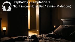 StepDaddy's Temptation 3: Night in one Hotel Bed 12 min (MaleDom)