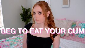 Beg To Eat Your Cum