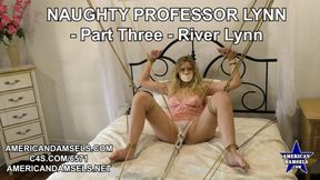 Naughty Professor Lynn - Part Three - River Lynn