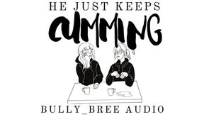 He Just Keeps Cumming Audio